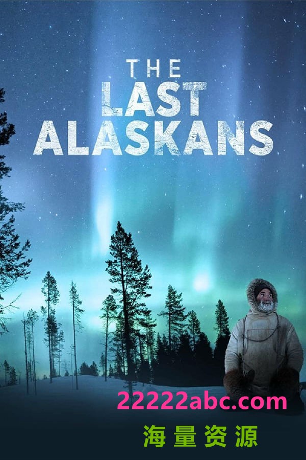 [4K蓝光][最后的阿拉斯加 The Last Alaskans 第一至四季][全04季][英语中字]