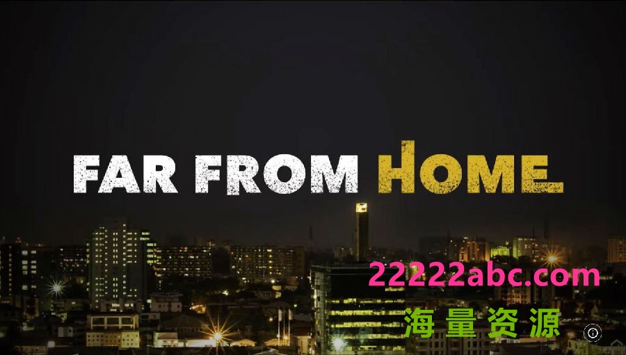 [4K蓝光][离家路远 Far From Home 第一季][全05集][尼日利亚语中字]