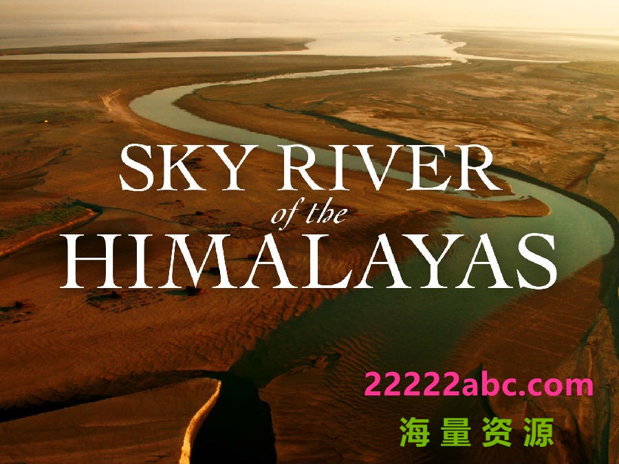 [4K蓝光][喜马拉雅天河 Sky.River.of.the.Himalayas][全03集][英语中字]