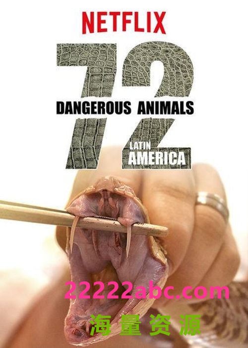 [4K蓝光][72种危险动物：拉丁美洲 72 Dangerous Animals][全12集][英语中字]